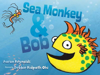 Kniha Sea Monkey & Bob Aaron Reynolds
