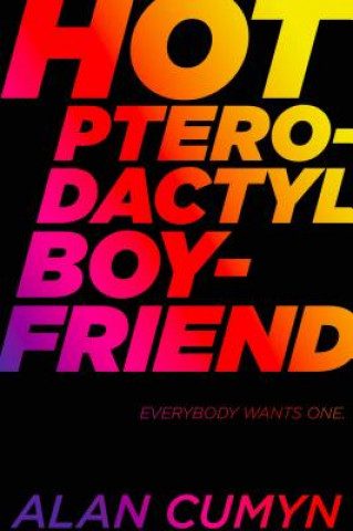 Könyv Hot Pterodactyl Boyfriend Alan Cumyn