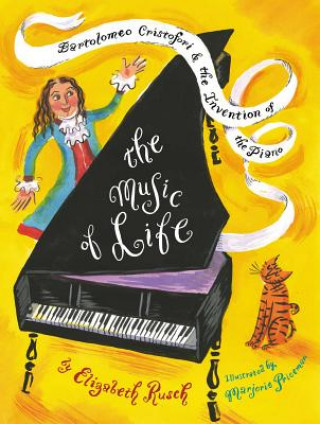 Könyv The Music of Life: Bartolomeo Cristofori & the Invention of the Piano Elizabeth Rusch
