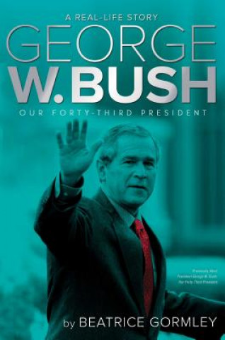 Könyv George W. Bush: Our Forty-Third President Beatrice Gormley