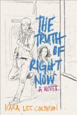 Könyv The Truth of Right Now Kara Lee Corthron