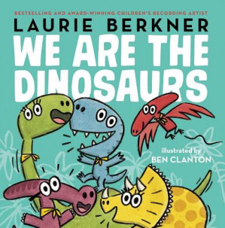Kniha We Are the Dinosaurs Laurie Berkner