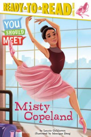 Kniha Misty Copeland: Ready-To-Read Level 3 Laurie Calkhoven