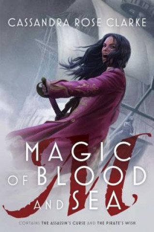 Carte Magic of Blood and Sea: The Assassin's Curse; The Pirate's Wish Cassandra Rose Clarke