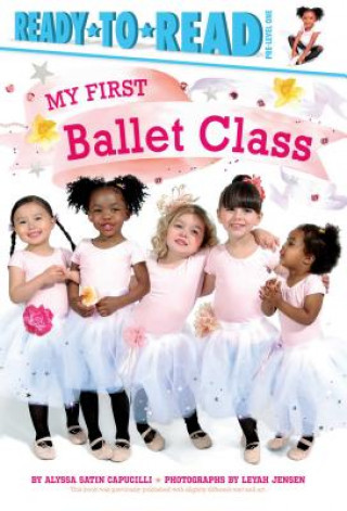 Kniha My First Ballet Class: Ready-To-Read Pre-Level 1 Alyssa Satin Capucilli
