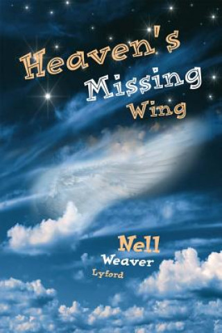 Kniha Heaven's Missing Wing: Volume 1 Nell Weaver Lyford