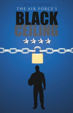 Carte The Air Force's Black Ceiling: Volume 1 Ivan Thompson