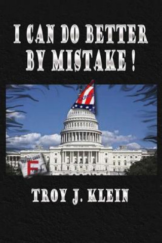 Книга I Can Do Better By Mistake Troy J. Klein
