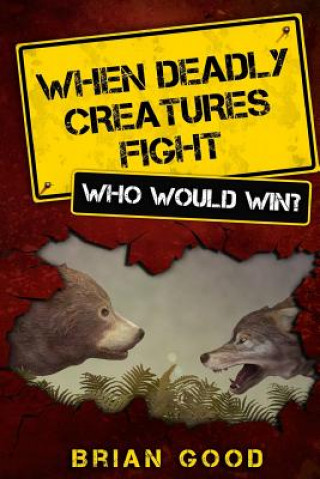 Könyv When Deadly Creatures Fight Brian Good