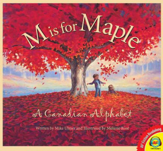 Book M Is for Maple: A Canadian Alphabet Mike Ulmer