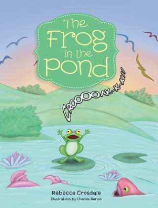 Kniha Frog in the Pond Rebecca Crosdale