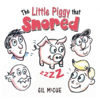 Knjiga Little Piggy That Snored Gil McCue