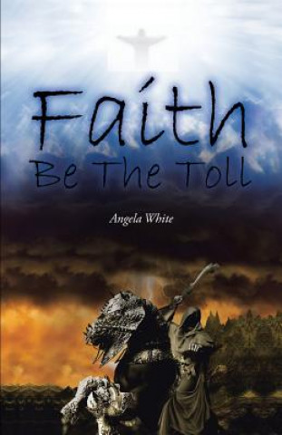 Boek Faith Be the Toll Angela White