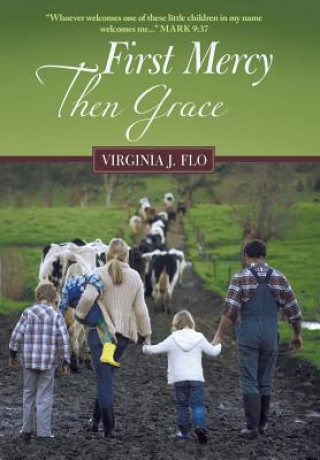 Książka First Mercy Then Grace Virginia J. Flo