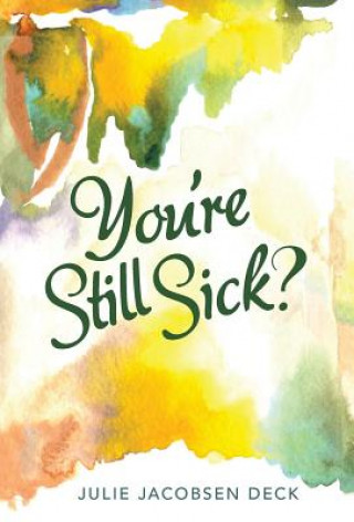 Kniha You're Still Sick? Julie Jacobsen Deck