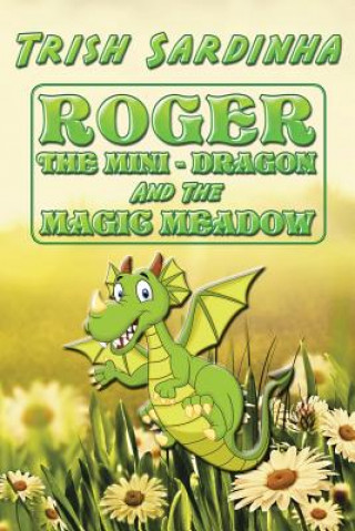 Carte Roger the Mini-Dragon and the Magic Meadow Trish Sardinha