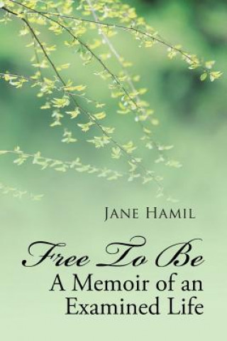 Livre Free to be - A Memoir of an Examined Life Jane Hamil