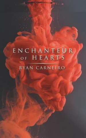 Könyv Enchanteur of Hearts Ryan Carneiro