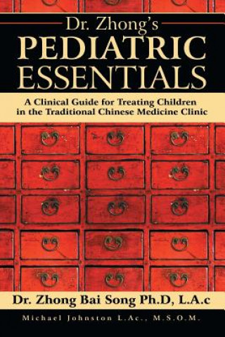 Carte Dr. Zhong's Pediatric Essentials Lac Dr Zhong Bai Song Phd