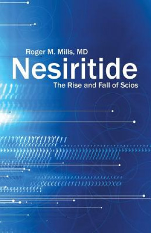 Kniha Nesiritide M. D. Roger M. Mills