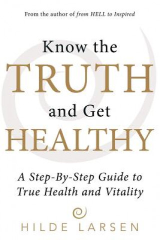 Carte Know the Truth and Get Healthy Hilde Larsen