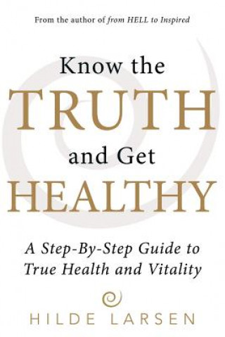 Kniha Know the Truth and Get Healthy Hilde Larsen