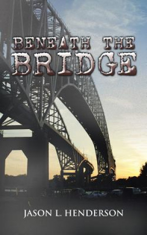 Buch Beneath the Bridge Jason Henderson