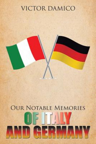 Knjiga Our Notable Memories of Italy and Germany Victor Damico