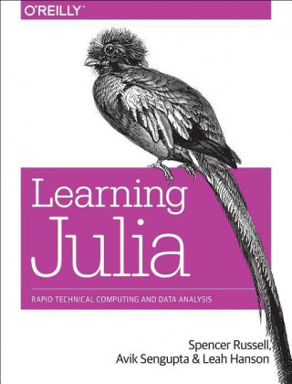 Kniha Learning Julia: Rapid Technical Computing and Data Analysis Leah Hanson
