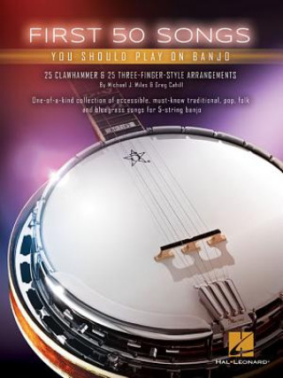 Book First 50 Songs You Should Play on Banjo Michael J. Miles