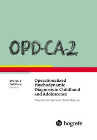 Carte OPD-CA-2 Operationalized Psychodynamic Diagnosis in Childhood and Adolescence: Theoretical Basis and User Manual OPD-CA-2 Task Force