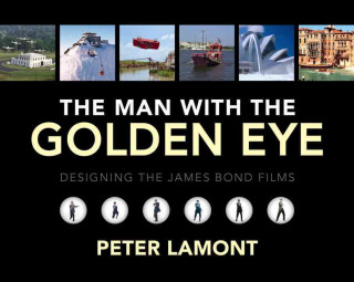 Książka Man with the Golden Eye: Designing the James Bond Films Peter Lamont