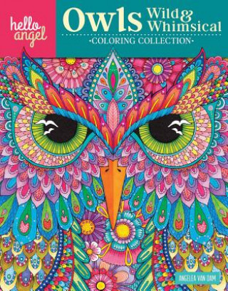 Könyv Hello Angel Owls Wild & Whimsical Coloring Collection Angelea Van Dam