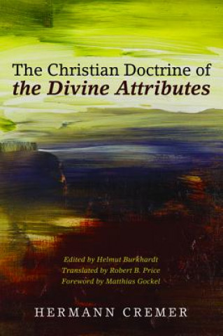 Könyv Christian Doctrine of the Divine Attributes Hermann Cremer