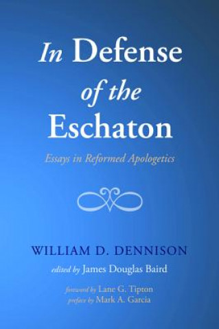 Buch In Defense of the Eschaton William D. Dennison