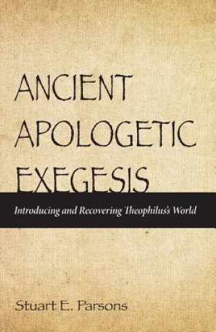 Kniha Ancient Apologetic Exegesis Stuart E. Parsons