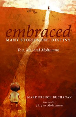 Kniha Embraced: Many Stories, One Destiny Mark French Buchanan