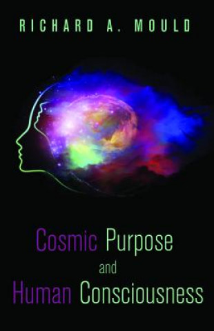 Livro Cosmic Purpose and Human Consciousness Richard A. Mould