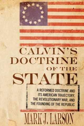 Kniha Calvin's Doctrine of the State Mark J. Larson