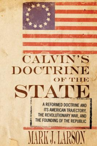 Книга Calvin's Doctrine of the State Mark J. Larson