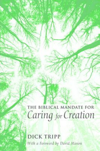 Kniha Biblical Mandate for Caring for Creation Dick Tripp