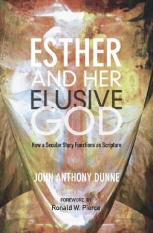 Könyv Esther and Her Elusive God John Anthony Dunne