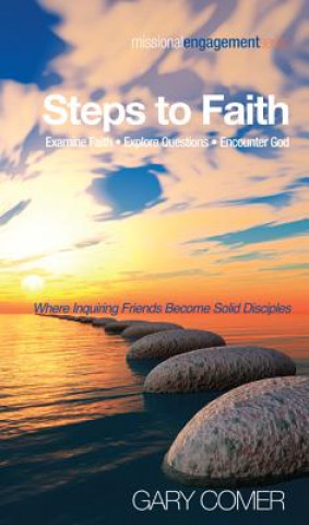 Kniha Steps to Faith: Examine Faith--Explore Questions--Encounter God Gary Comer
