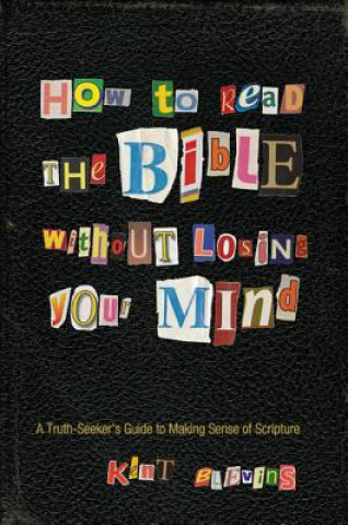 Carte How to Read the Bible Without Losing Your Mind Kent Blevins