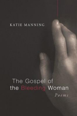 Kniha Gospel of the Bleeding Woman Katie Manning