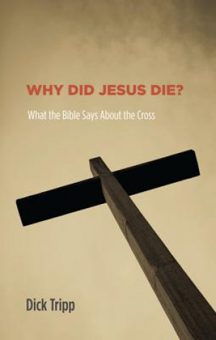 Carte Why Did Jesus Die? Dick Tripp