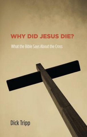 Kniha Why Did Jesus Die? Dick Tripp