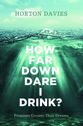 Книга How Far Down Dare I Drink? Horton Davies