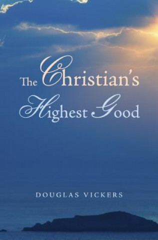 Carte Christian's Highest Good Douglas Vickers