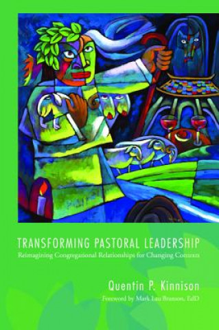 Kniha Transforming Pastoral Leadership Quentin P. Kinnison